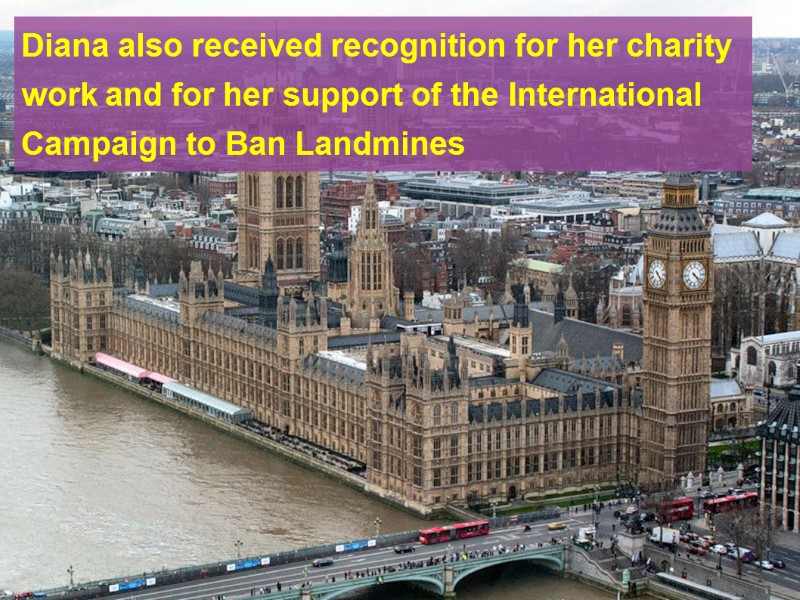 Diana also received recognition for her charity work and for her support of the